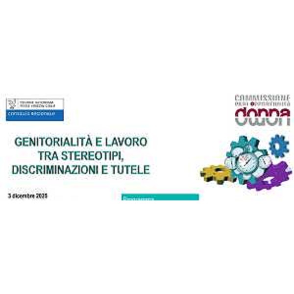 L'evento: Genitorialità e lavoro tra stereotipi, discriminazioni e tutele, a Udine il 3 dicembre - L'evento: Genitorialità e lavoro tra stereotipi, discriminazioni e tutele, a Udine il 3 dicembre